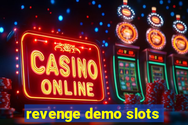 revenge demo slots